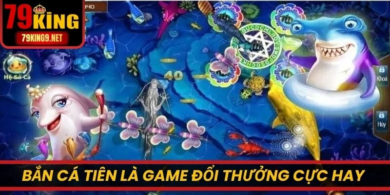 Bắn cá Tiên là game đổi thưởng cực hay cho bet thủ trải nghiệm