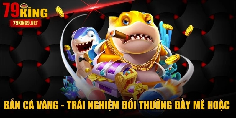 Bắn Cá Vàng