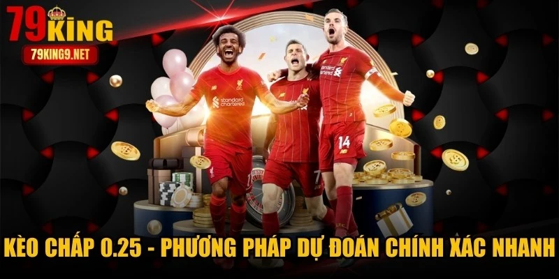 Kèo Chấp 0.25