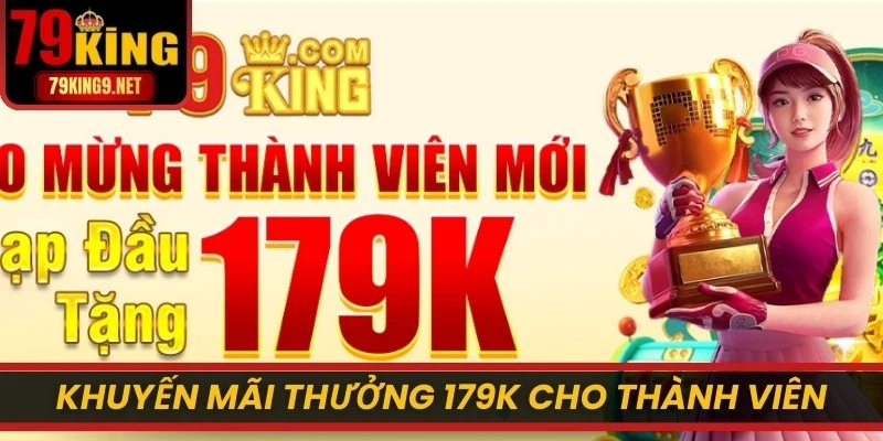 Khuyến mãi thưởng 179k cho thành viên nạp thẻ lần đầu để trải nghiệm
