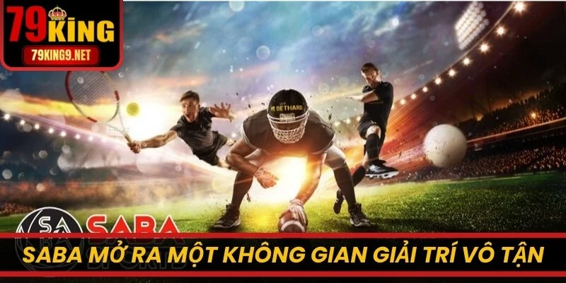 Saba mở ra một không gian giải trí vô tận, thỏa đam mê bet thủ
