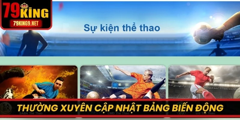 Thường xuyên cập nhật bảng biến động tỷ lệ kèo với thưởng lớn